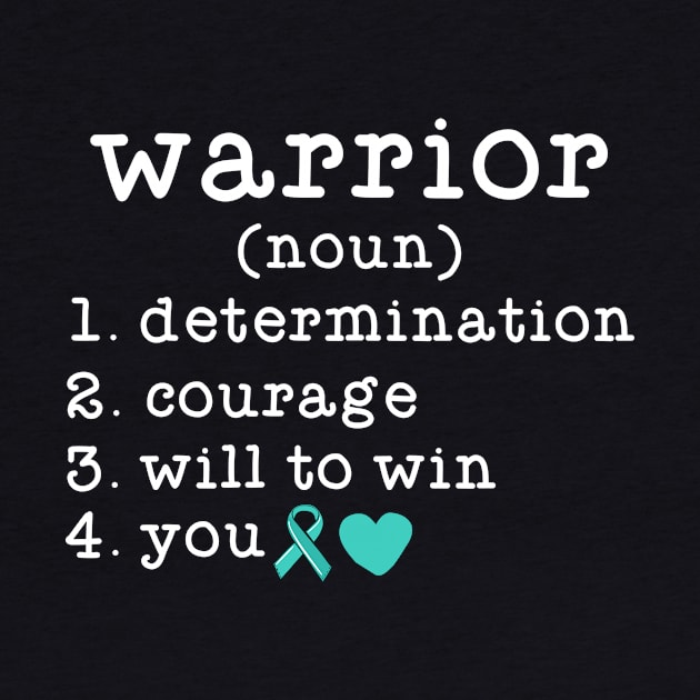 Ovarian Cancer Motivational Gifts Warrior Definition Teal by 14thFloorApparel